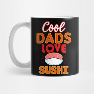 Cool Dads Love Sushi Gift For Father's Day Mug